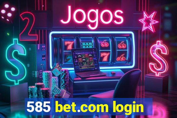 585 bet.com login